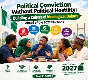 Ideas Over Hostility_ Nigeria’s 2027 Debate SAMSON AJIBADE
